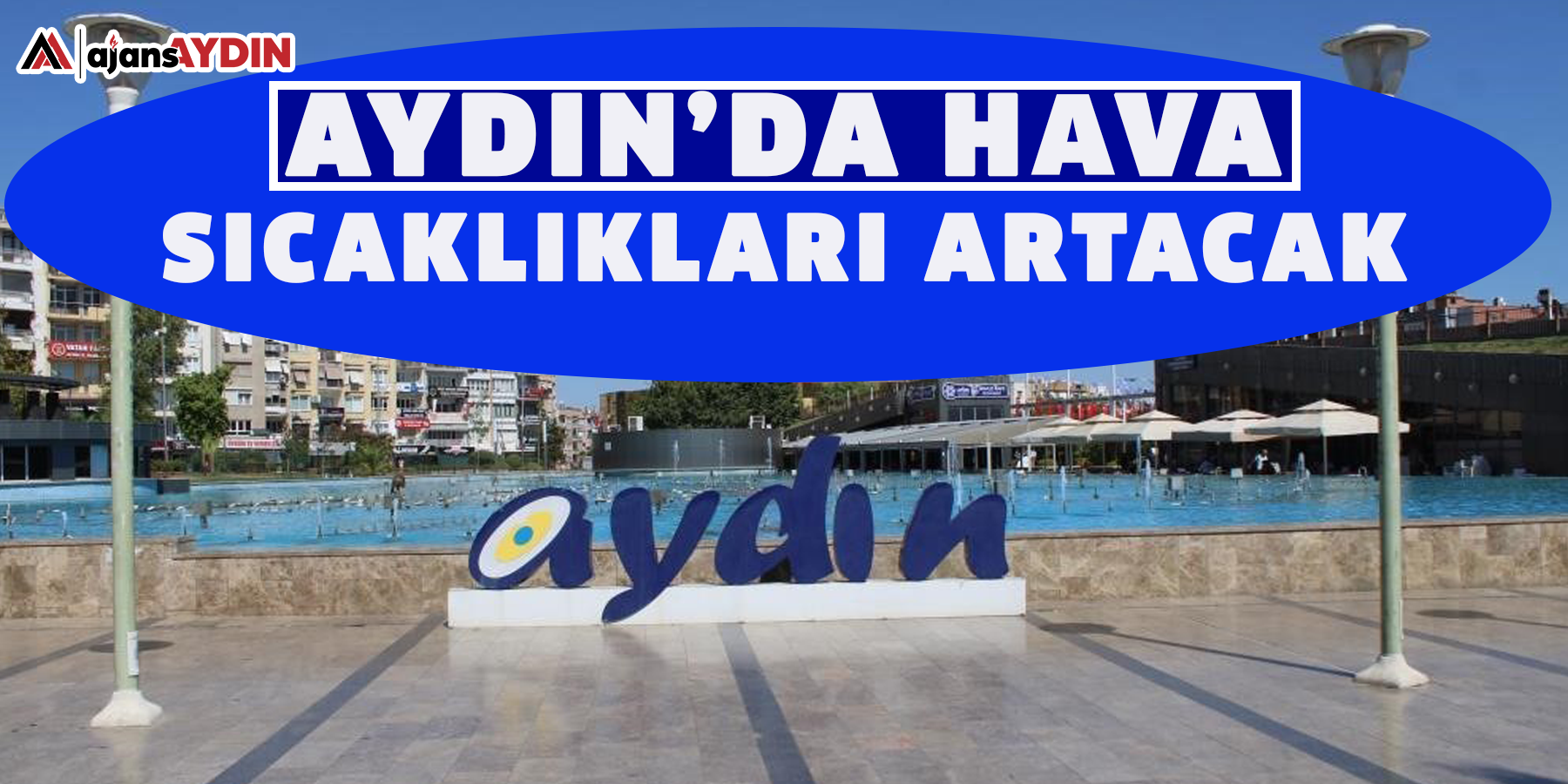 Aydın’da hava sıcaklıkları artacak