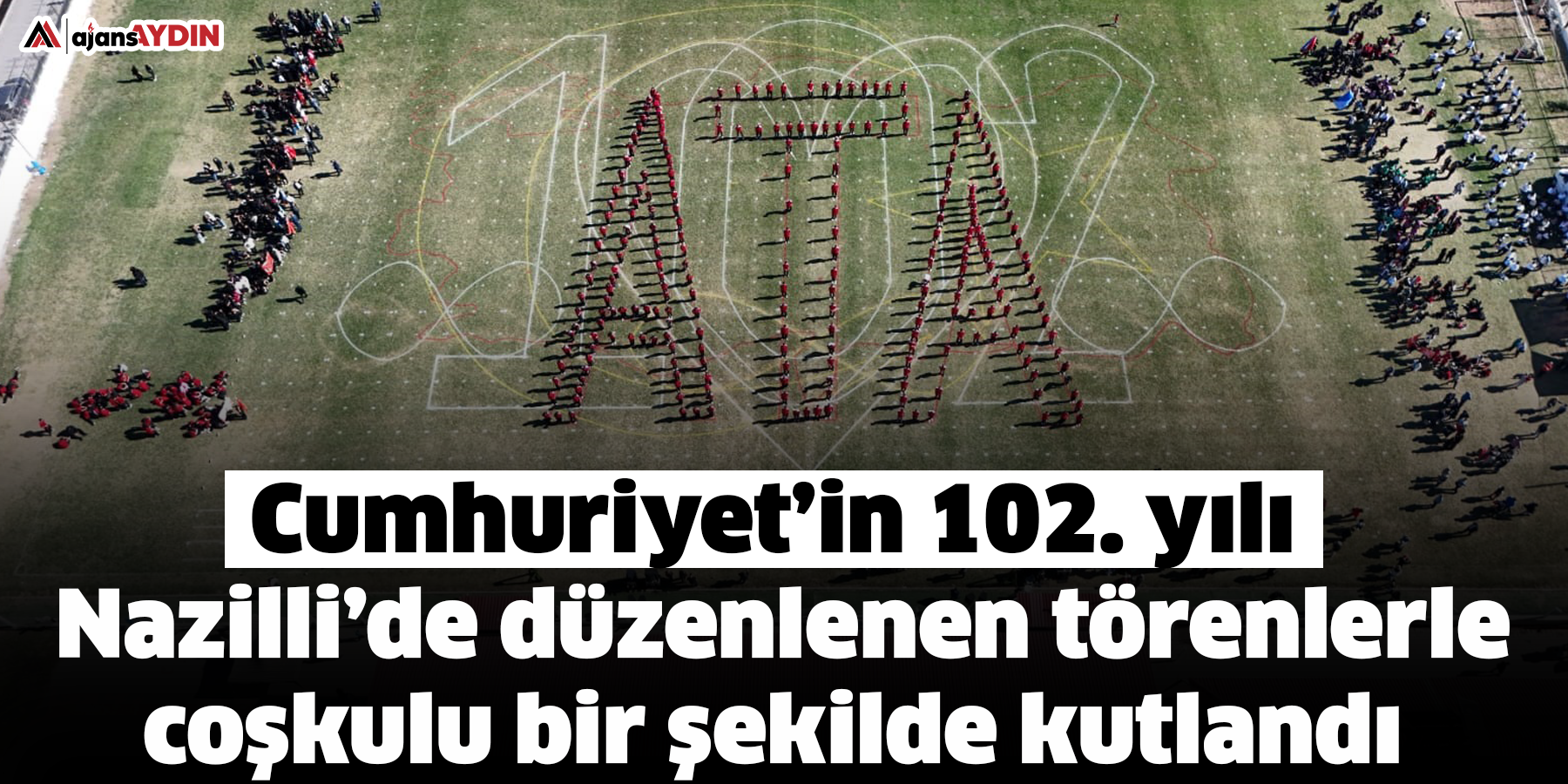 Cumhuriyet’in 102. yılı, Nazilli’de düzenlenen törenlerle coşkulu bir şekilde kutlandı