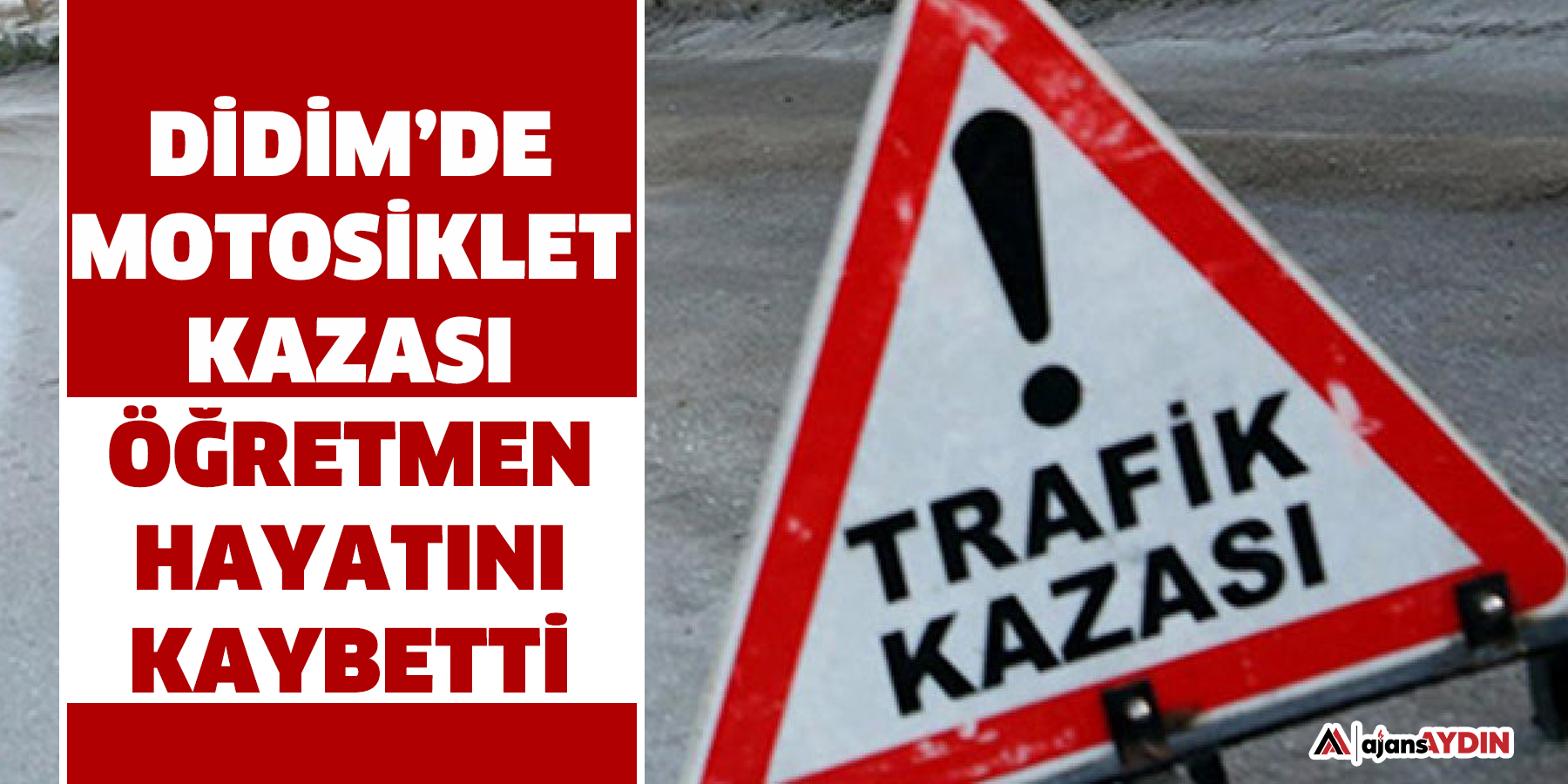 Didim’de Feci Kaza: Öğretmen Hayatını Kaybetti