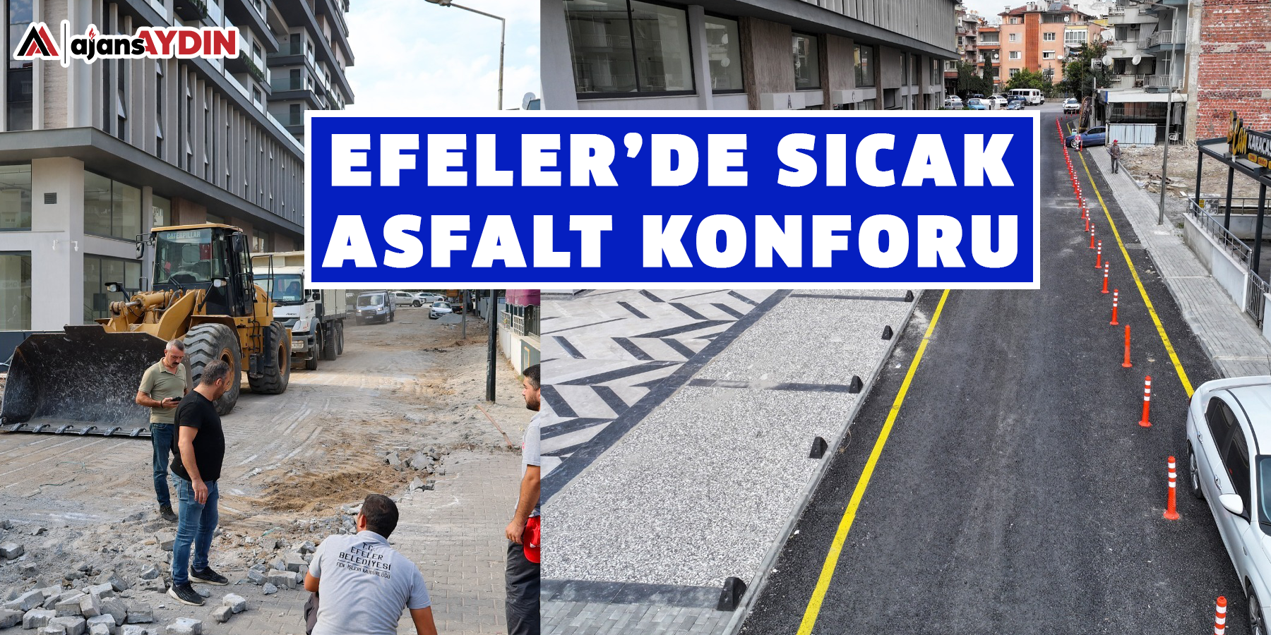 EFELER’DE SICAK ASFALT KONFORU