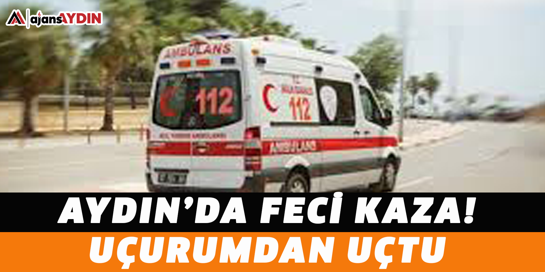 Aydın’da feci kaza! Uçurumdan uçtu