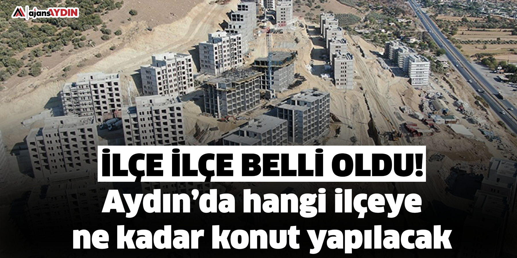 İlçe ilçe belli oldu!  Aydın’da konut sayıları açıklandı