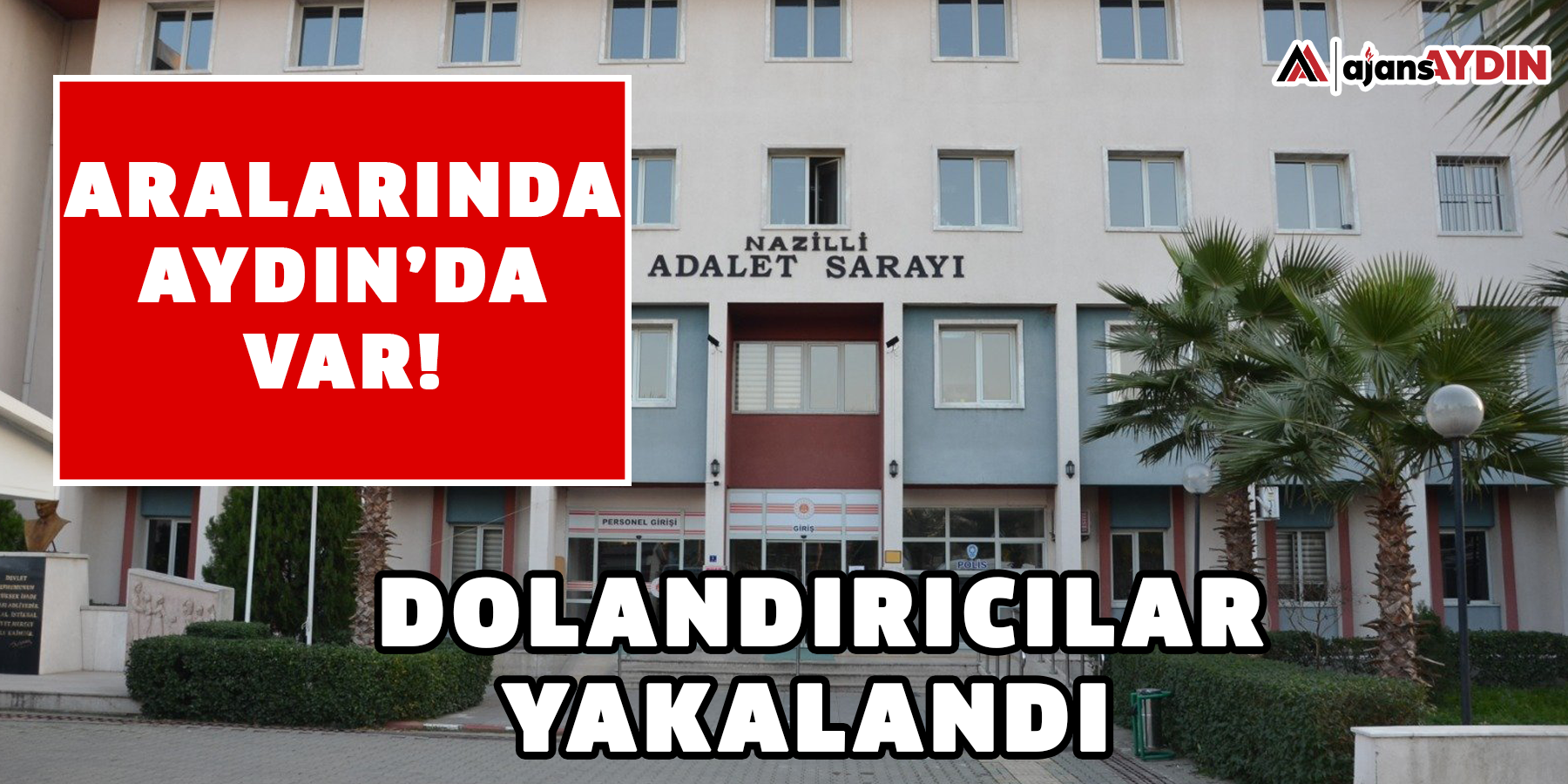 Aralarında Aydın’da var! dolandırıcılar yakalandı