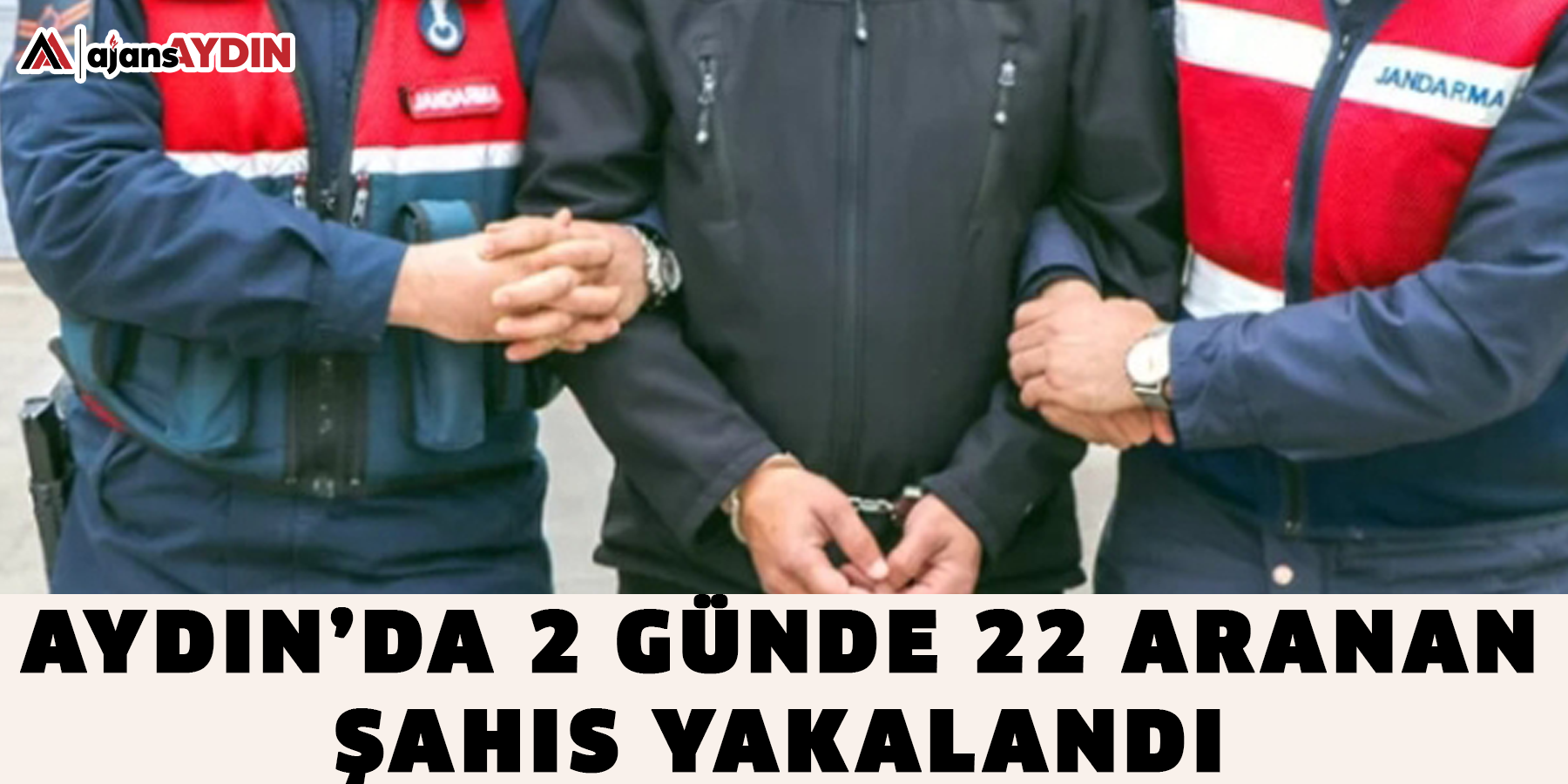 Aydın’da 2 günde 22 aranan şahıs yakalandı