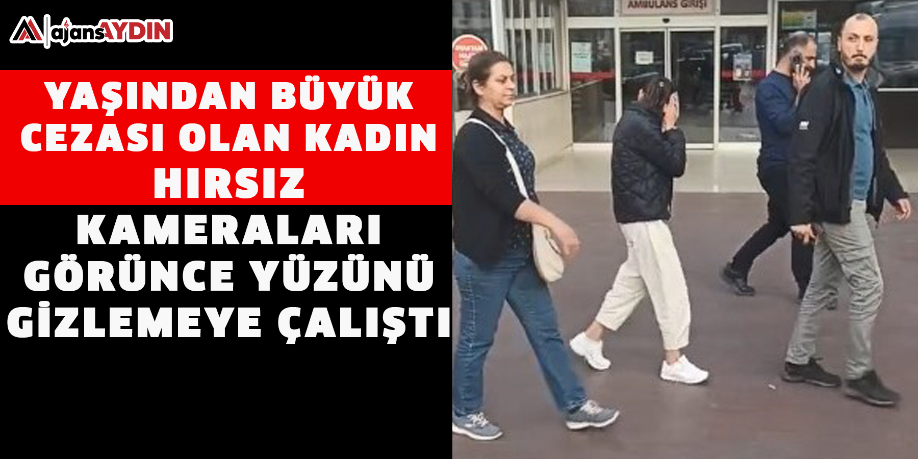 Yaşından büyük cezası olan kadın hırsız kameraları görünce yüzünü gizlemeye çalıştı