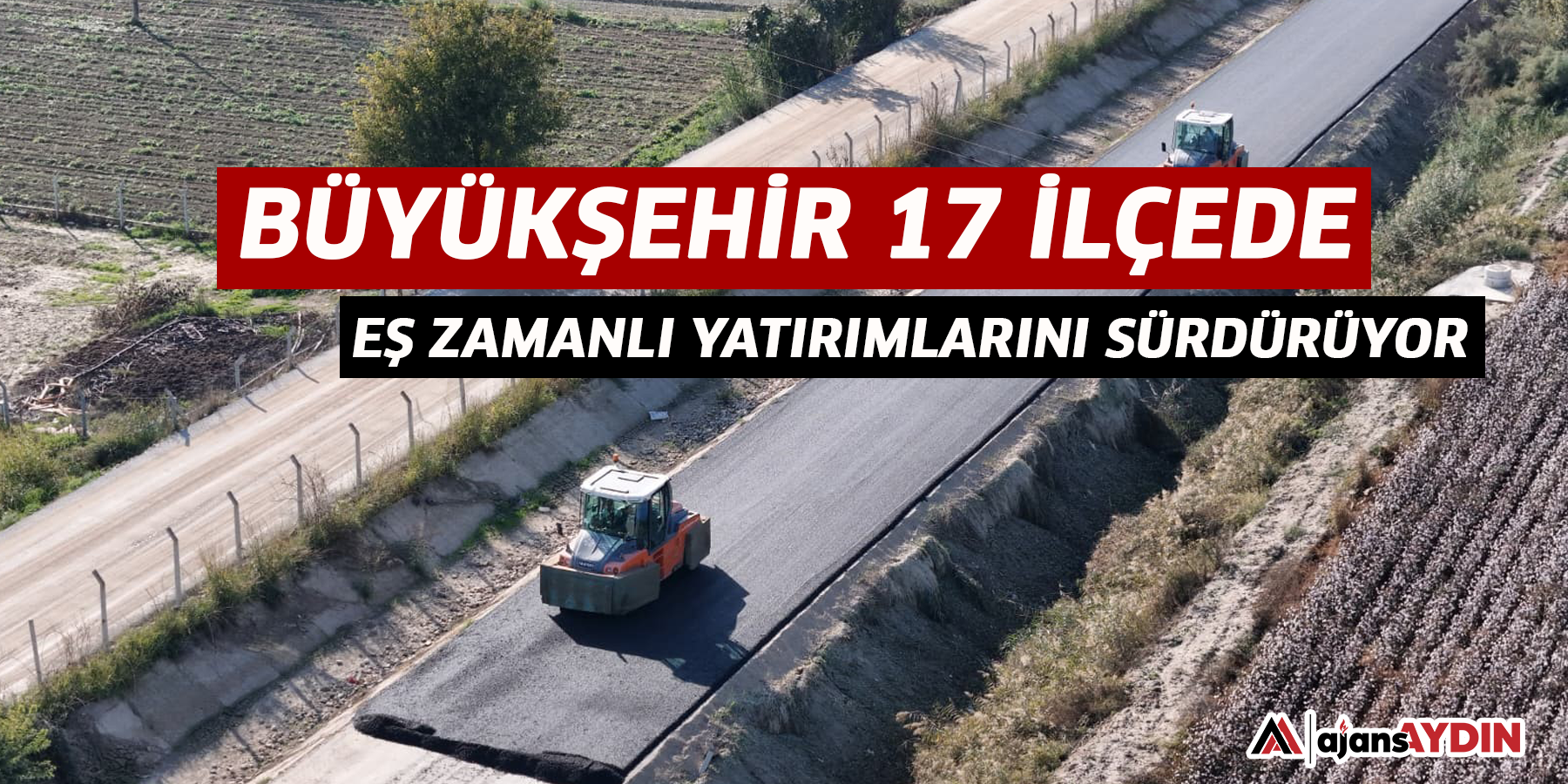 Büyükşehir 17 ilçede eş zamanlı yatırımlarını sürdürüyor