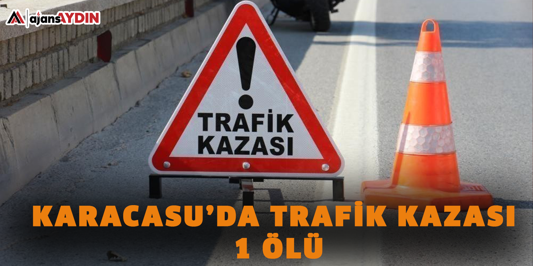Karacasu’da trafik kazası: 1 ölü