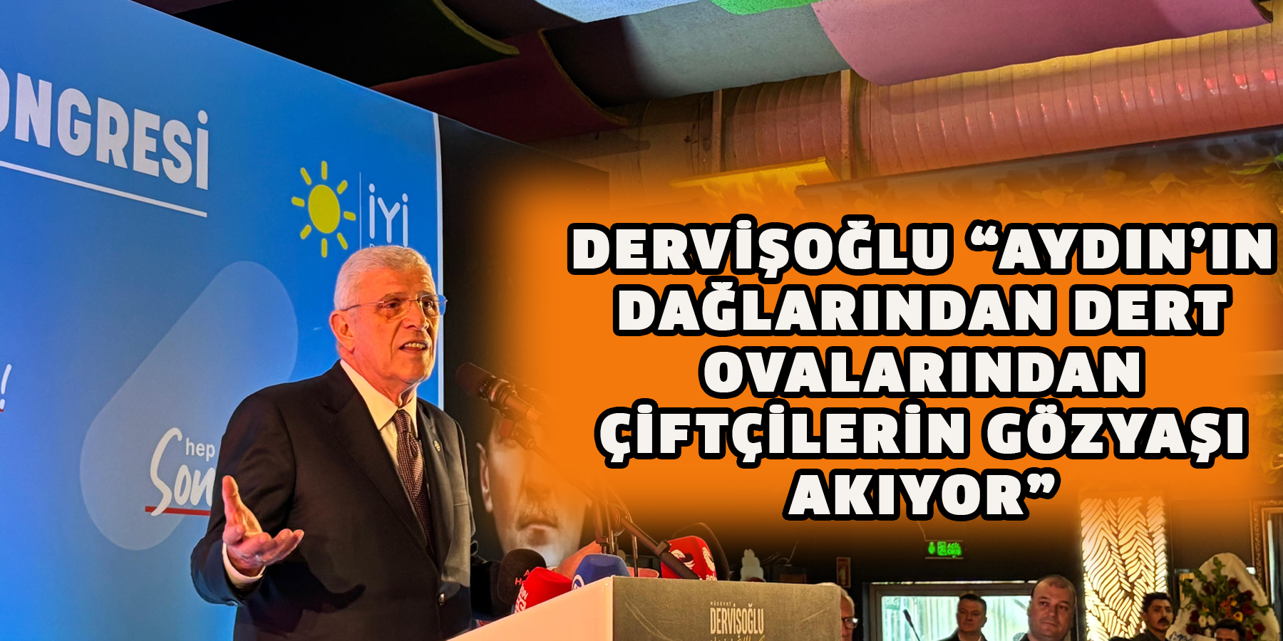 Dervişoğlu “Aydın’ın dağlarından dert ovalarından çiftçilerin gözyaşı akıyor”