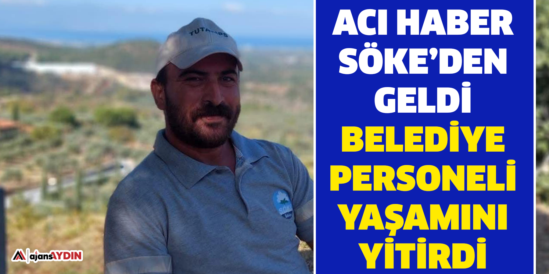 Acı haber Söke’den geldi: Belediye personeli yaşamını yitirdi