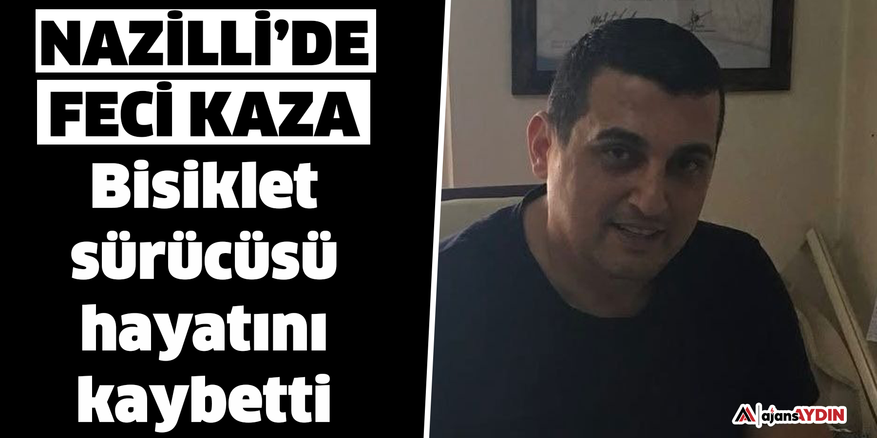 Nazilli’de feci kaza  Bisiklet sürücüsü hayatını kaybetti