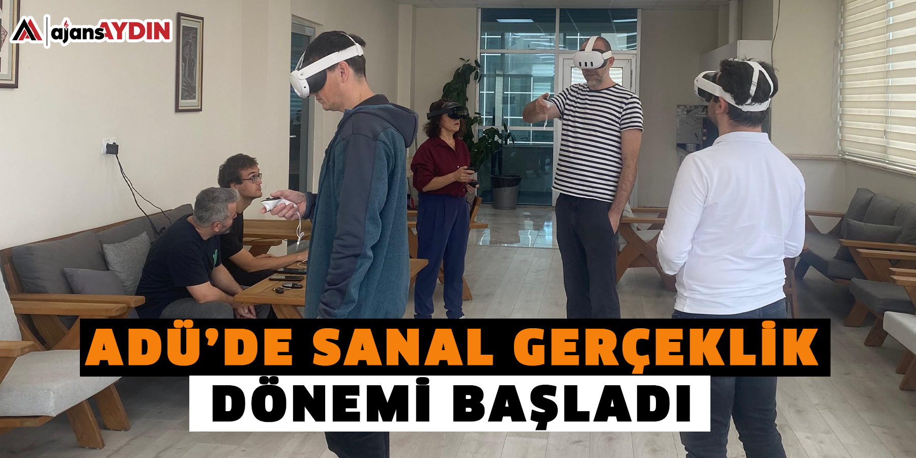 ADÜ’de sanal gerçeklik dönemi başladı
