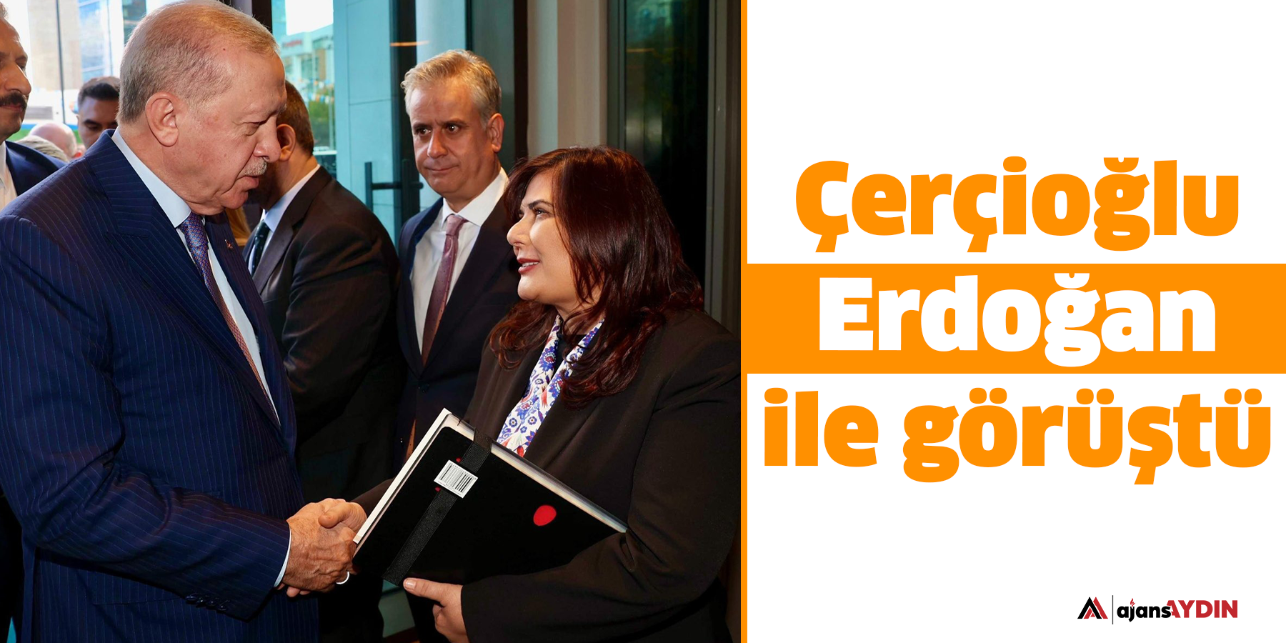 Çerçioğlu  Erdoğan  ile görüştü