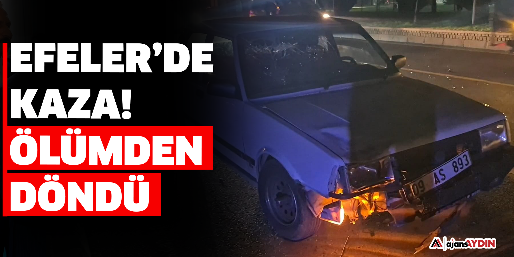 Efeler’de Kaza! Ölümden Döndü