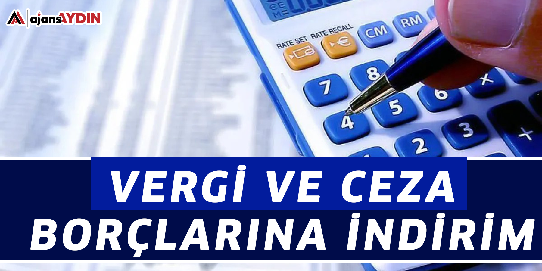Vergi ve ceza borçlarına indirim