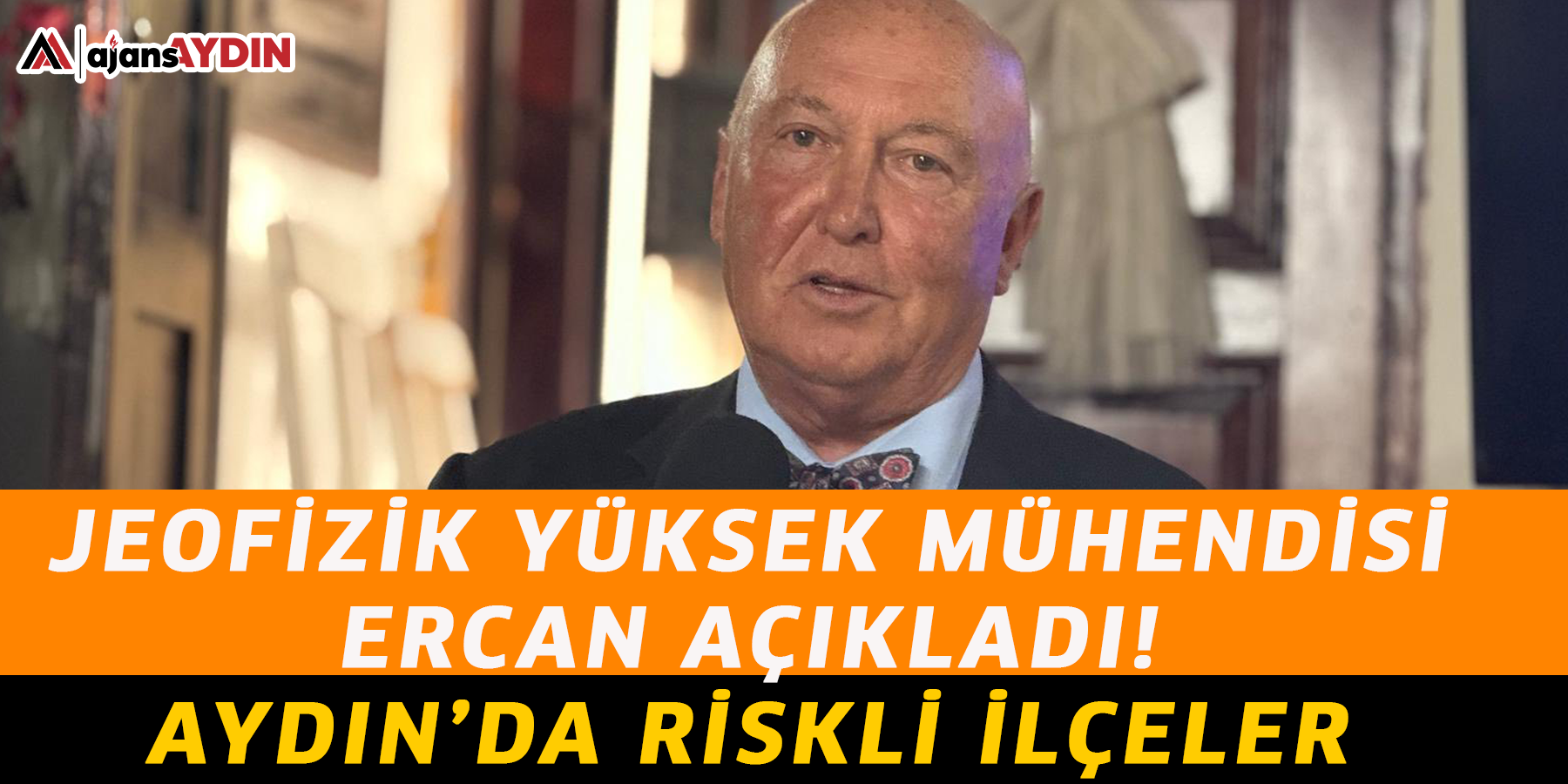 Jeofizik Yüksek Mühendisi Ercan açıkladı! Aydın’da riskli ilçeler