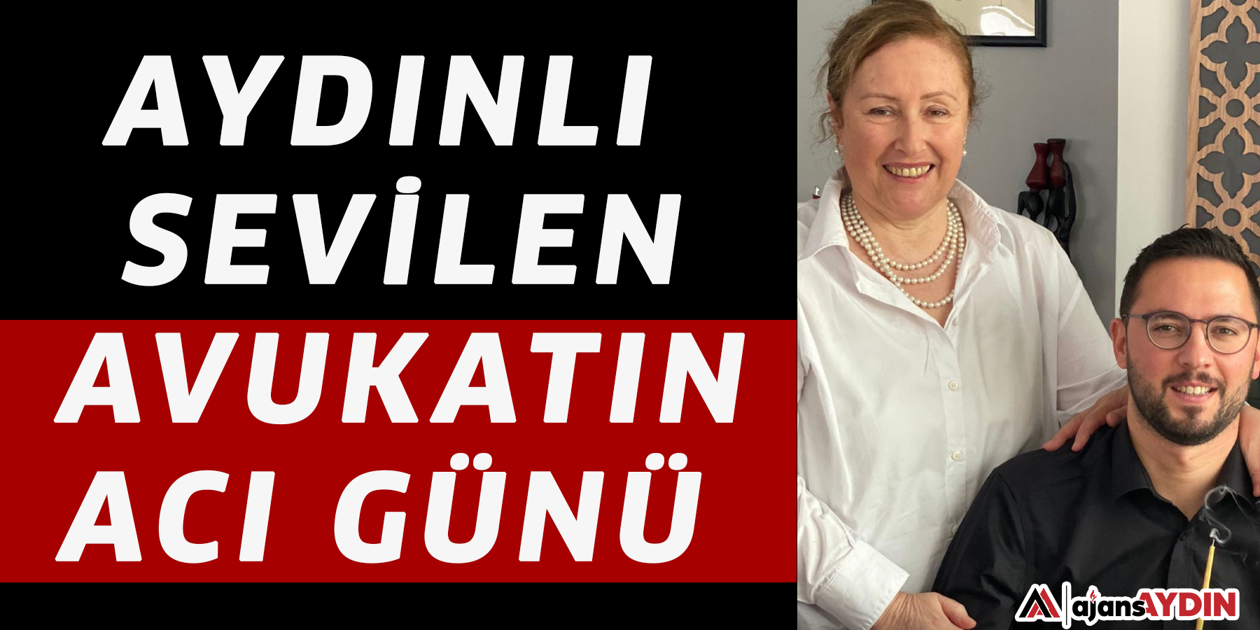 Aydınlı sevilen avukatın acı günü