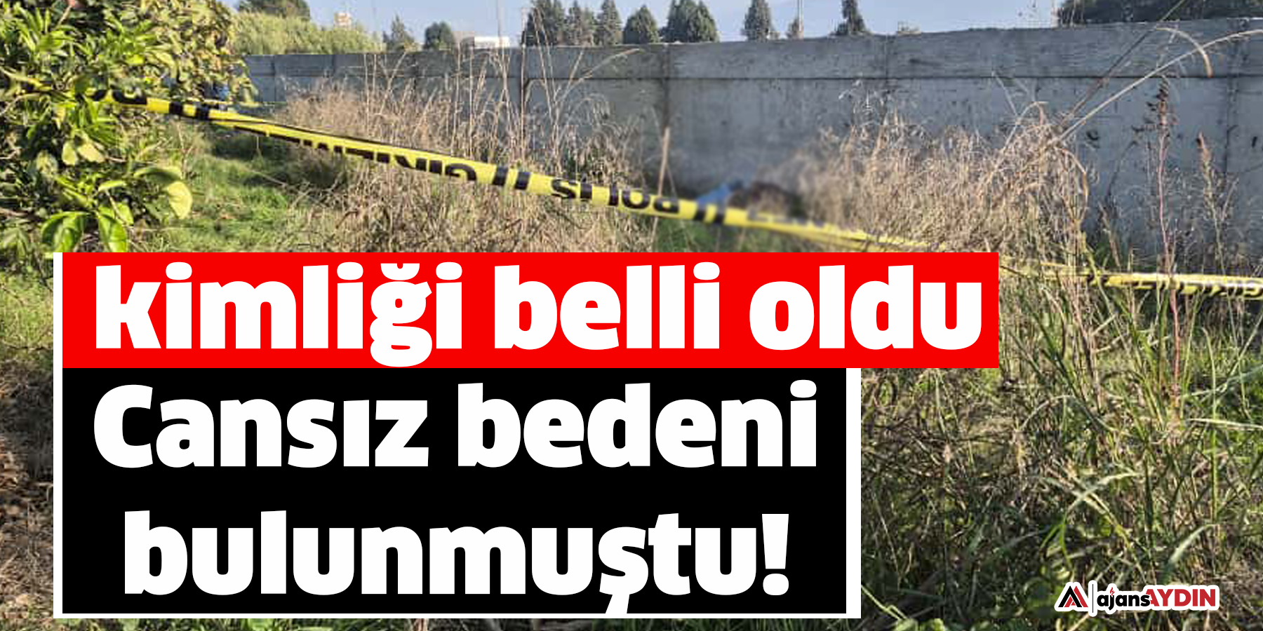 Aydın’da ölen şahsın kimliği belli oldu!