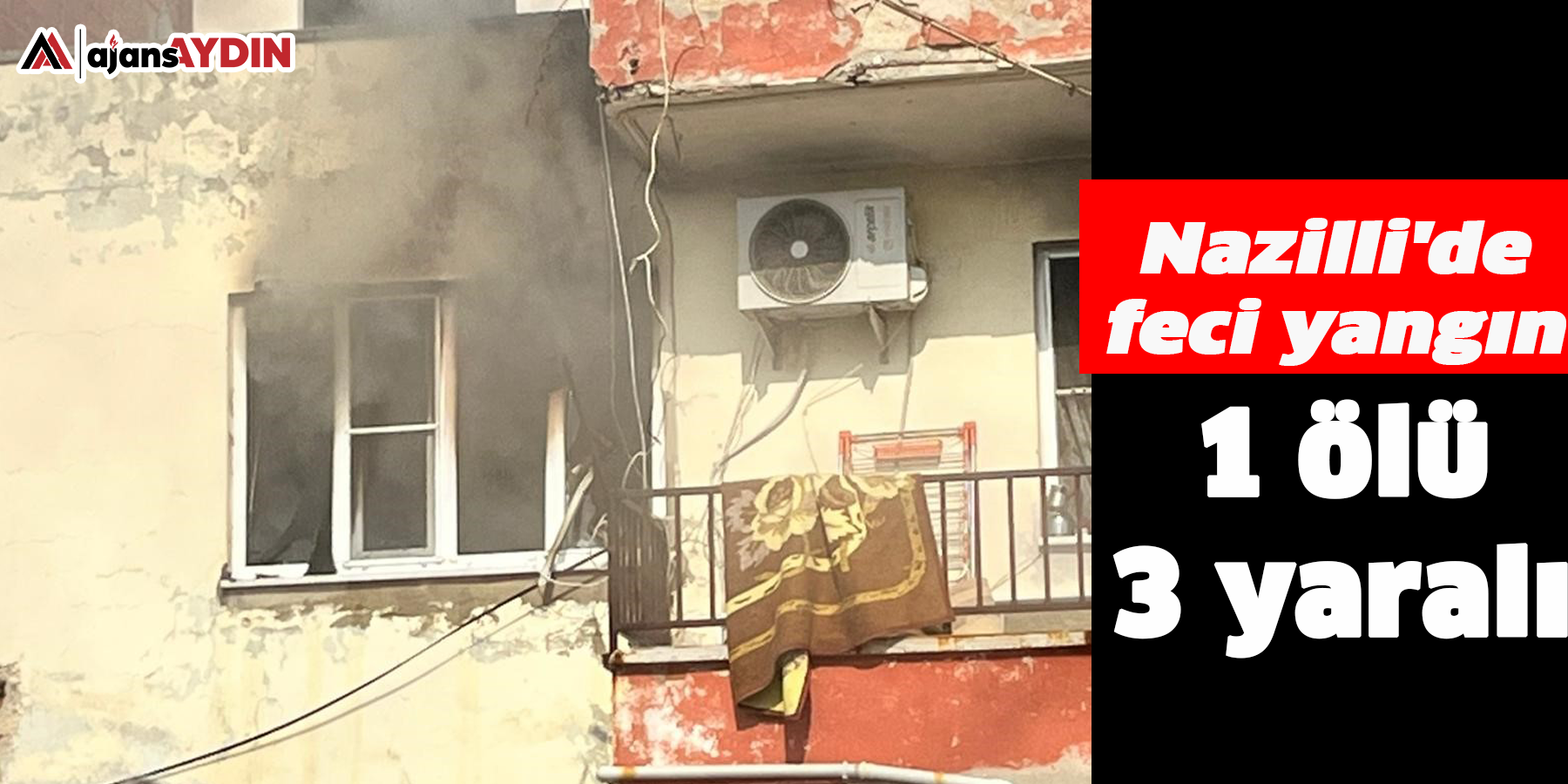 Nazilli'de feci yangın 1 ölü, 3 yaralı