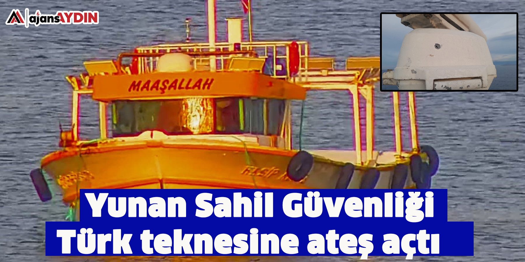 Yunan Sahil Güvenliği Türk teknesine ateş açtı