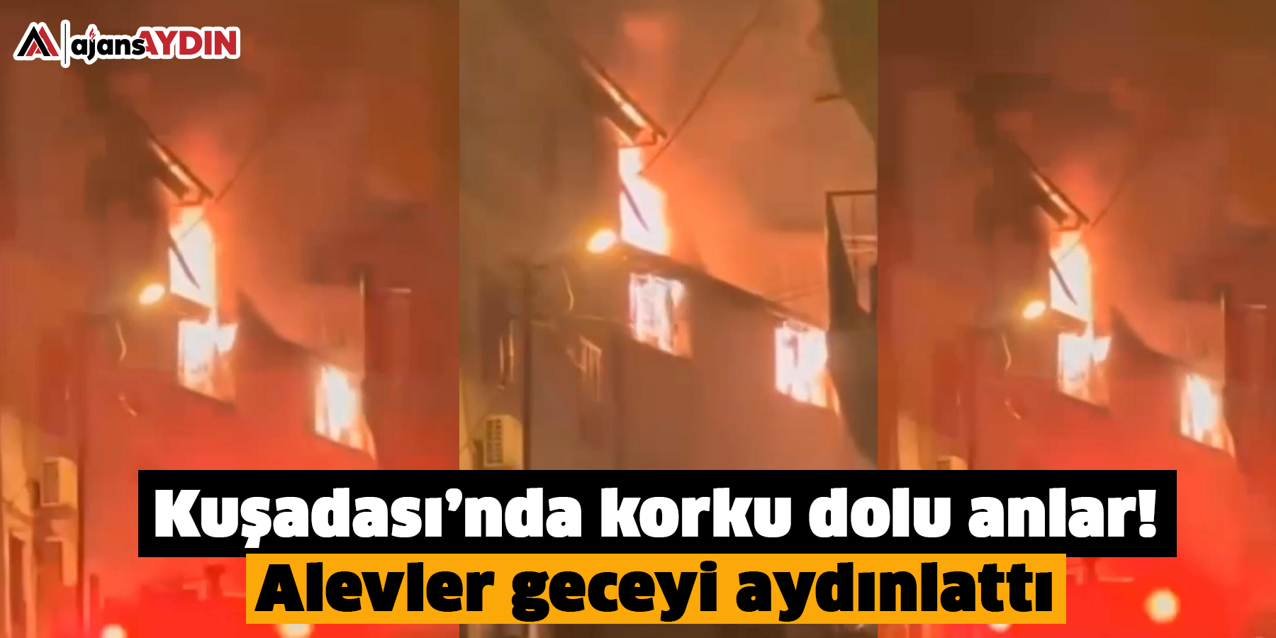 Kuşadası’nda korku dolu anlar!  Alevler geceyi aydınlattı