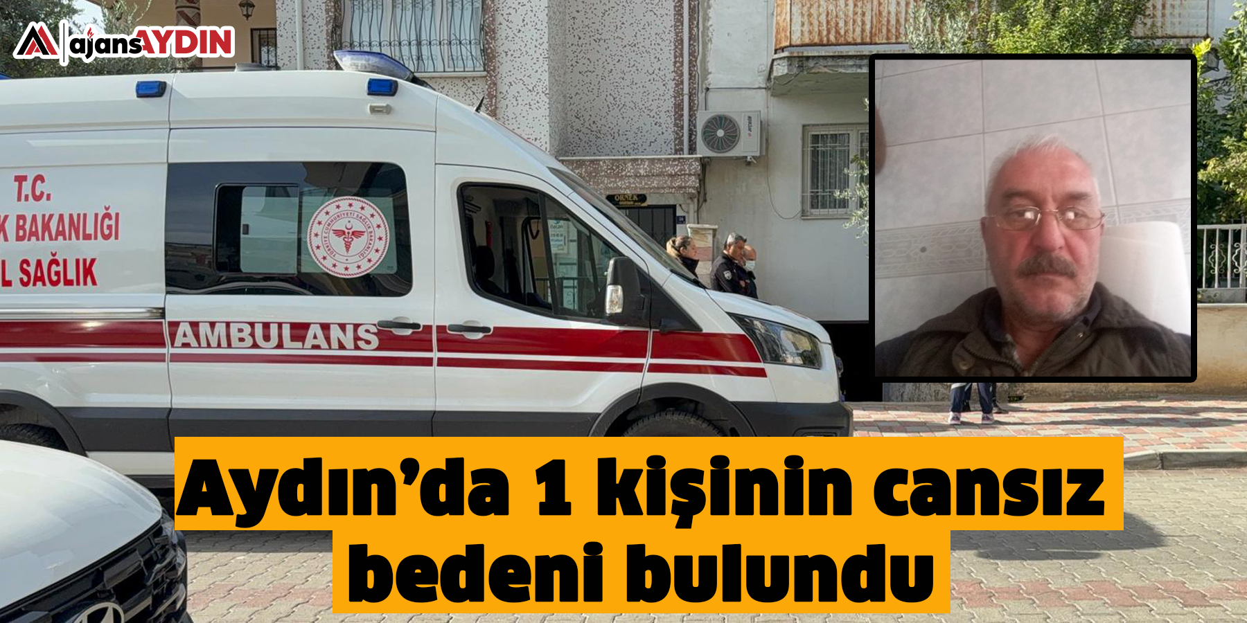 Aydın’da 1 kişinin cansı bedeni bulundu