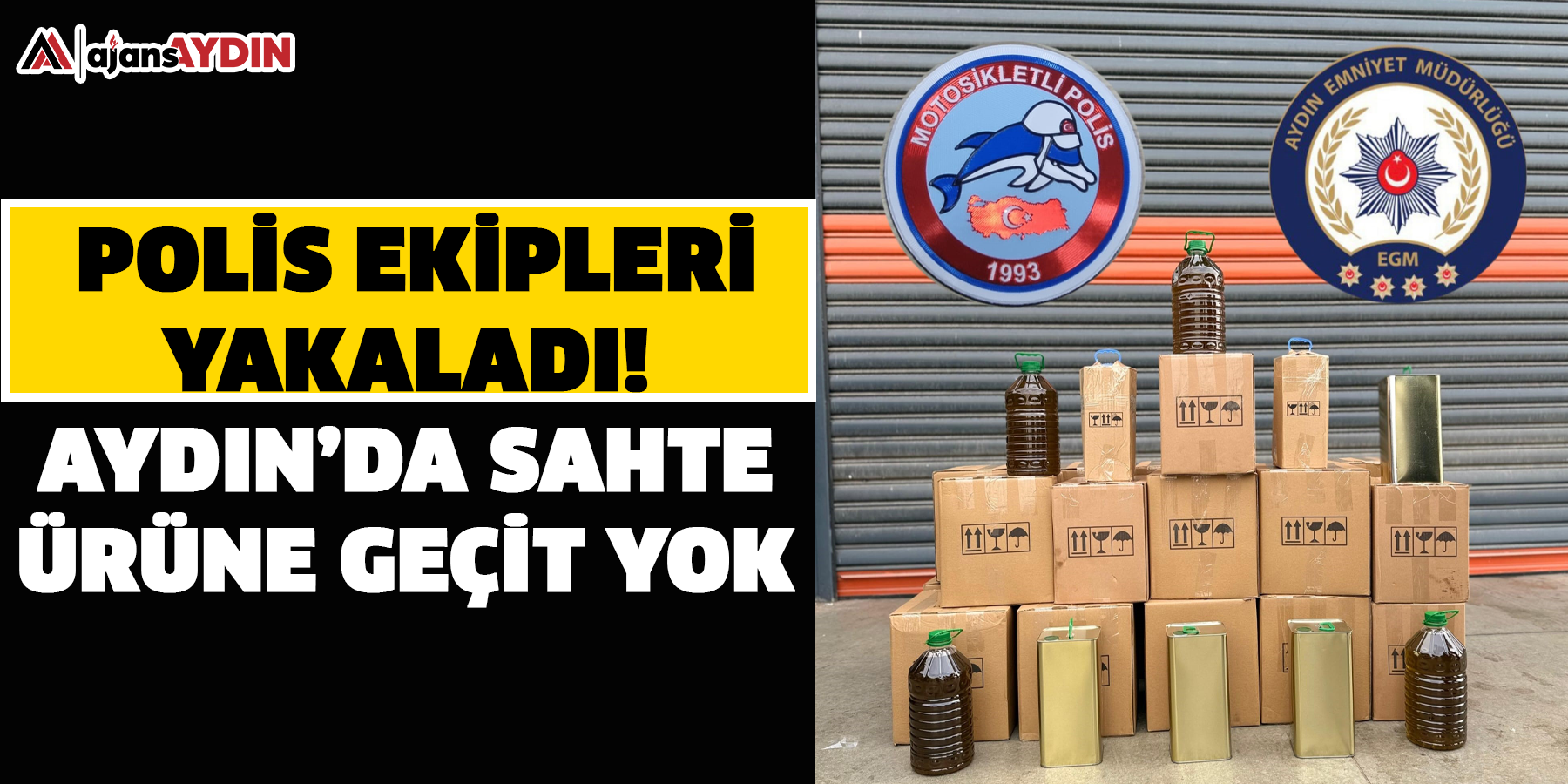 Polis ekipleri yakaladı! Aydın’da sahte ürüne geçit yok