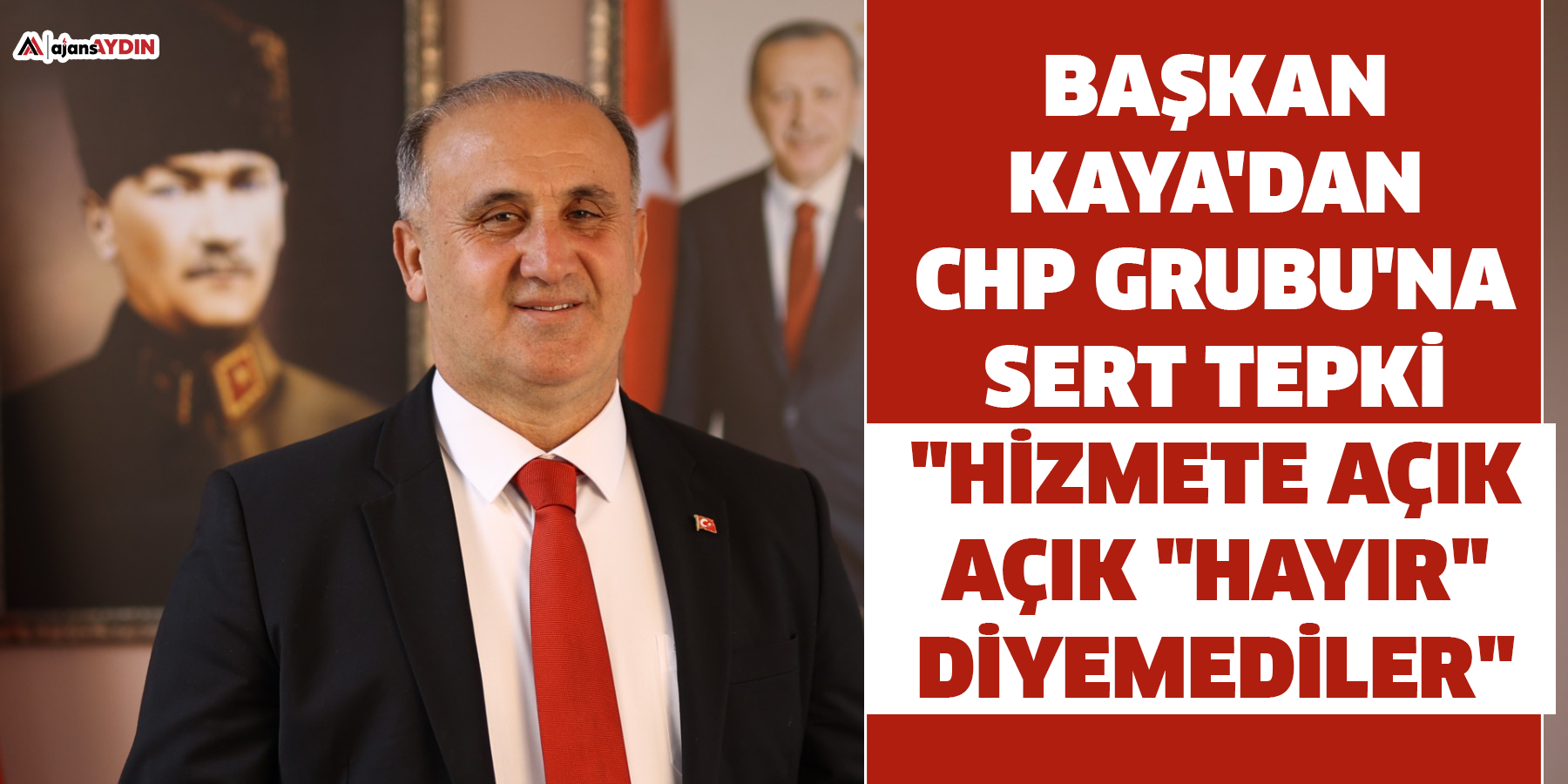 Başkan Kaya'dan CHP Grubu'na Sert Tepki "Hizmete açık açık "hayır" diyemediler."
