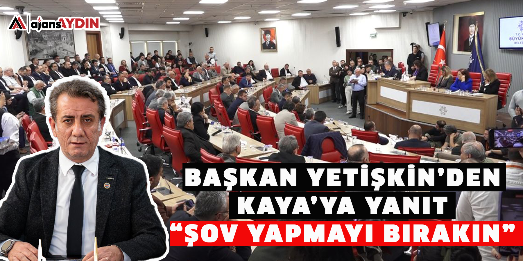BAŞKAN YETİŞKİN’DEN KAYA’YA YANIT “ŞOV YAPMAYI BIRAKIN”
