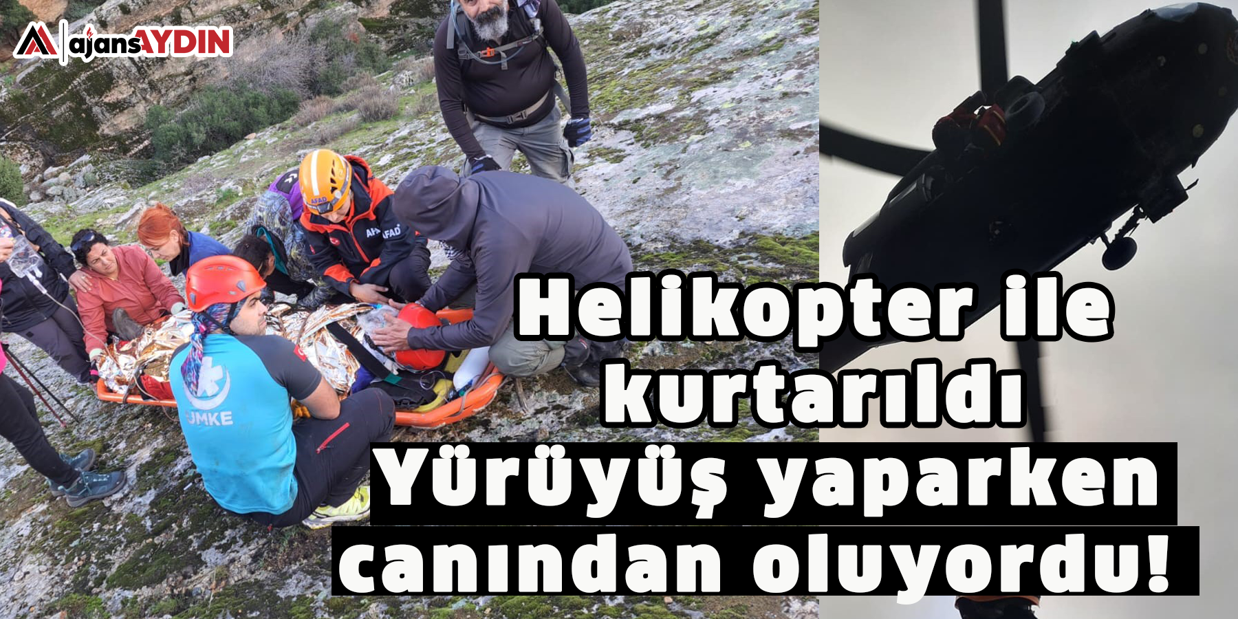 Yürüyüş yaparken canından oluyordu!  Helikopter ile kurtarıldı