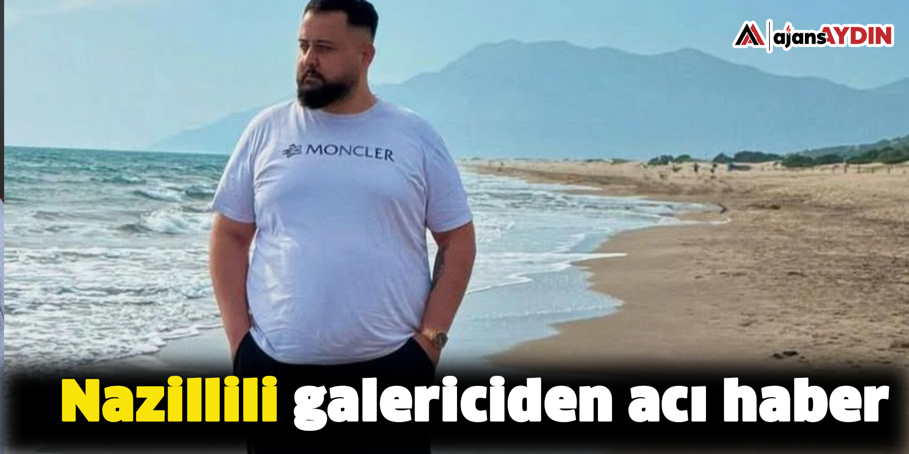 Nazillili galericiden acı haber