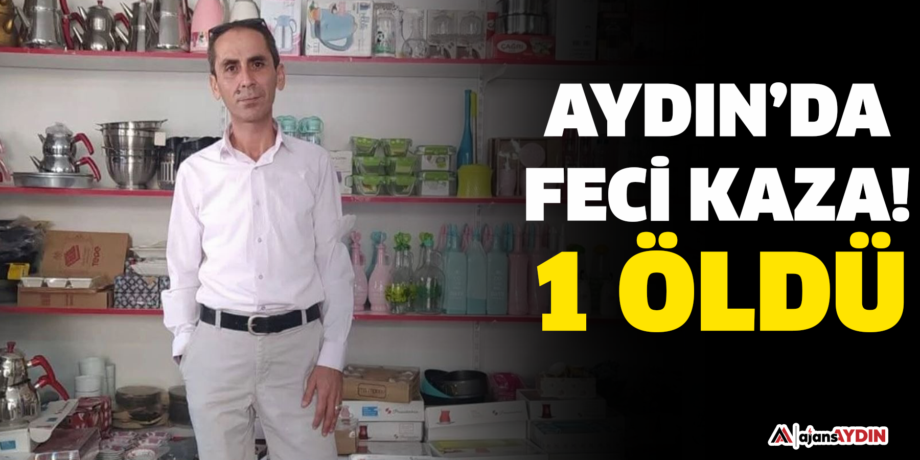 Aydın’da feci kaza!  1 ölüd