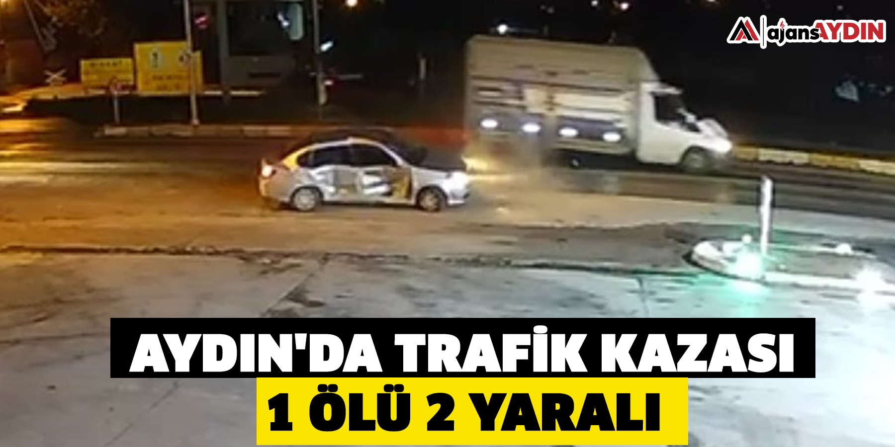 Aydın'da trafik kazası: 1 ölü, 2 yaralı