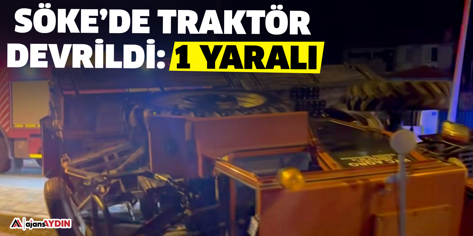 Söke’de traktör devrildi: 1 yaralı
