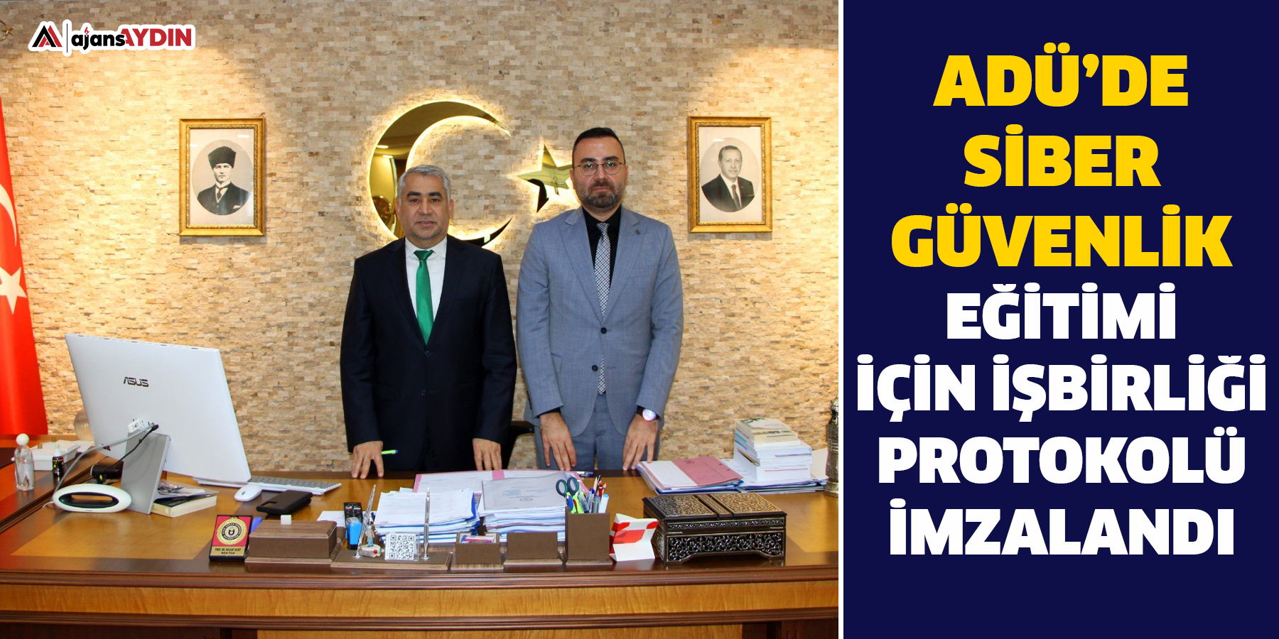 ADÜ’de Siber Güvenlik Eğitimi için işbirliği protokolü imzalandı
