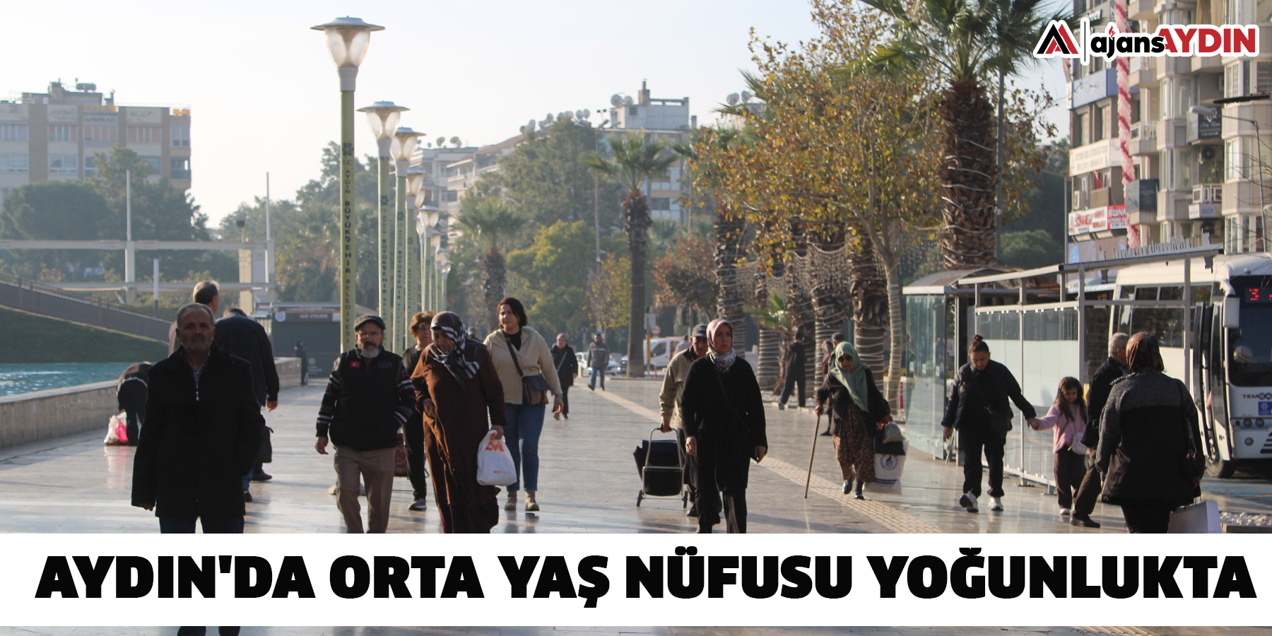 Aydın'da orta yaş nüfusu yoğunlukta