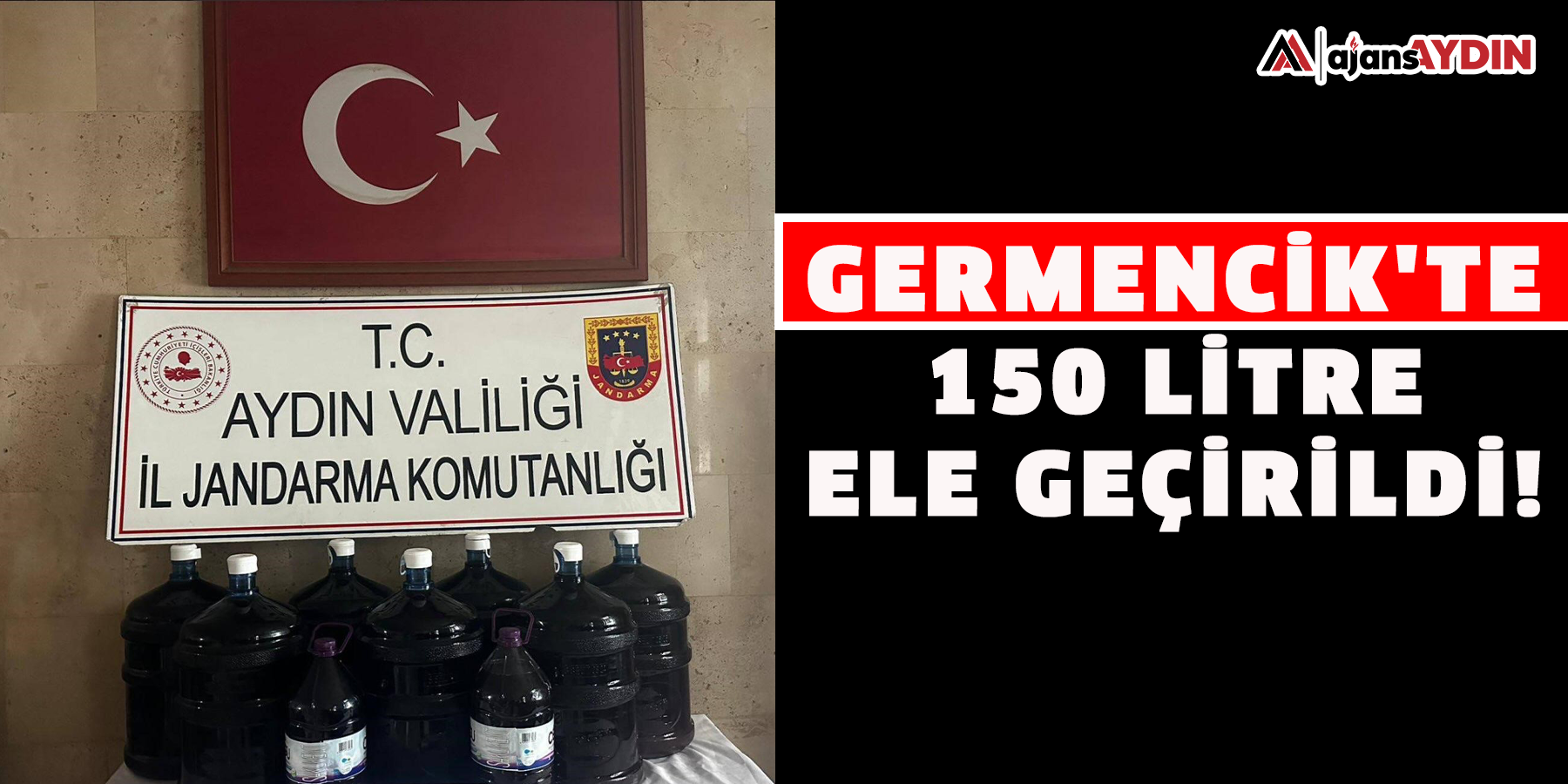 Germencik'te 150 litre ele geçirildi!