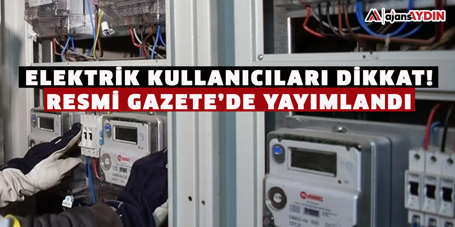 Elektrik kullanıcıları dikkat! Resmi Gazete’de yayımlandı