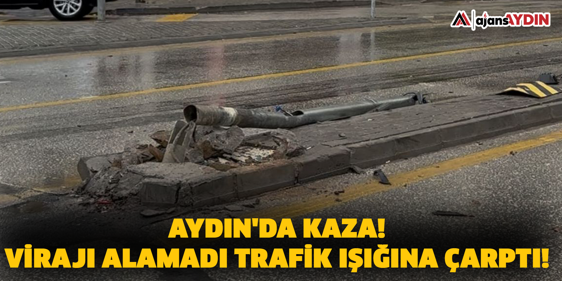 Aydın'da kaza! Virajı alamadı trafik ışığına çarptı!