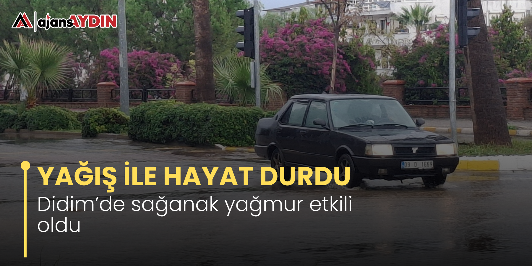 YAĞIŞ İLE HAYAT DURDU Didim’de sağanak yağmur etkili oldu