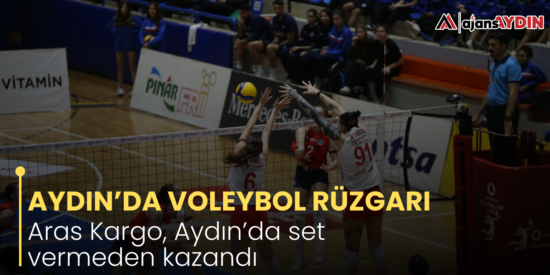 AYDIN’DA VOLEYBOL RÜZGARI Aras Kargo, Aydın’da set vermeden kazandı