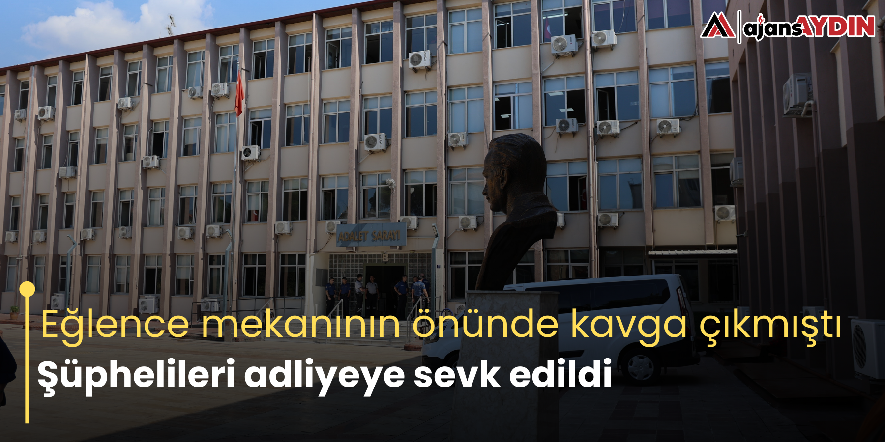 Eğlence mekanının önünde kavga çıkmıştı    Şüphelileri adliyeye sevk edildi