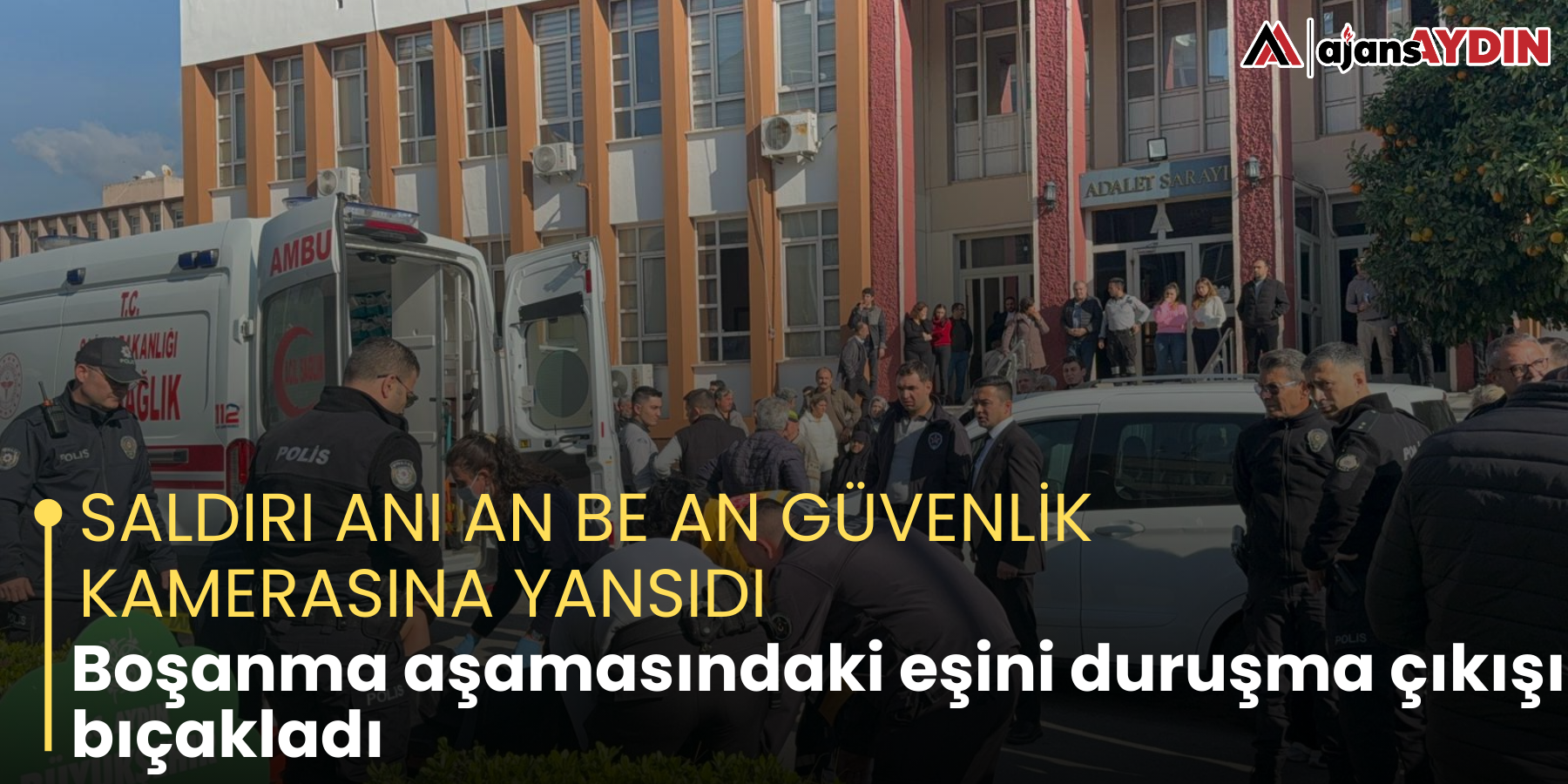 SALDIRI ANI AN BE AN GÜVENLİK KAMERASINA YANSIDI    Boşanma aşamasındaki eşini duruşma çıkışı bıçakladı