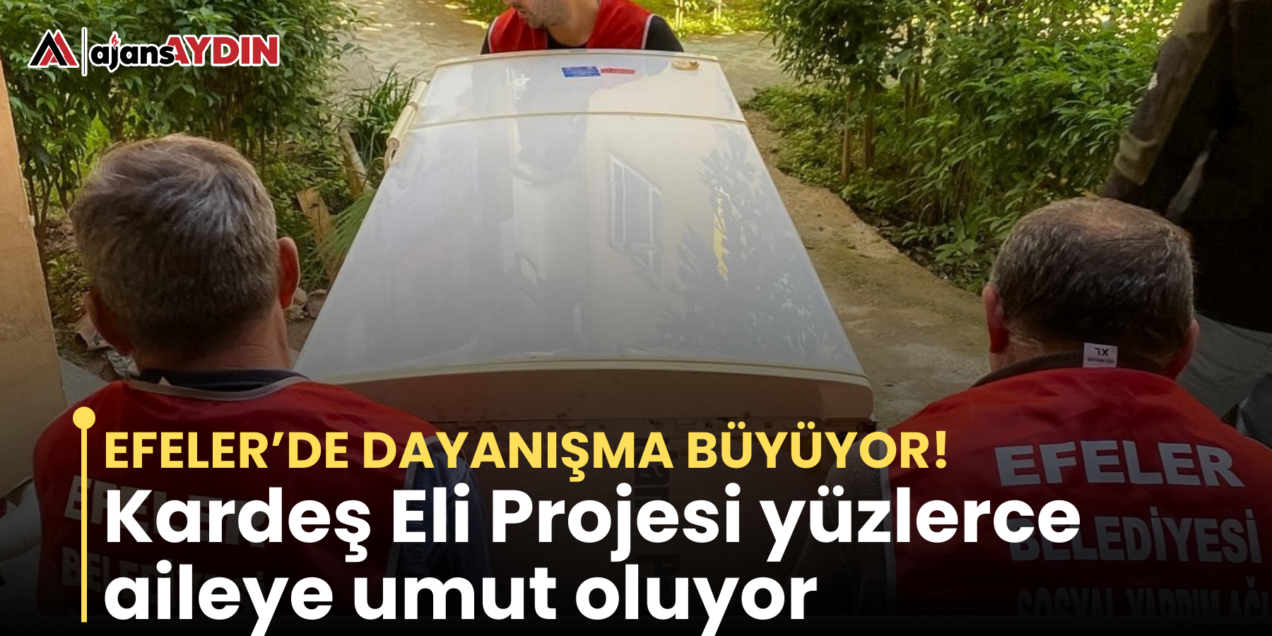 Efeler’de dayanışma büyüyor! Kardeş Eli Projesi yüzlerce aileye umut oluyor