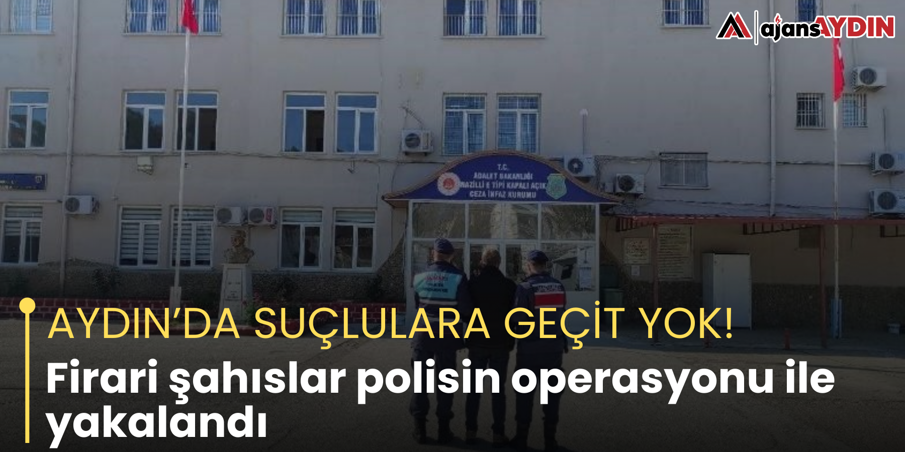AYDIN’DA SUÇLULARA GEÇİT YOK!   Firari şahıslar polisin operasyonu ile yakalandı