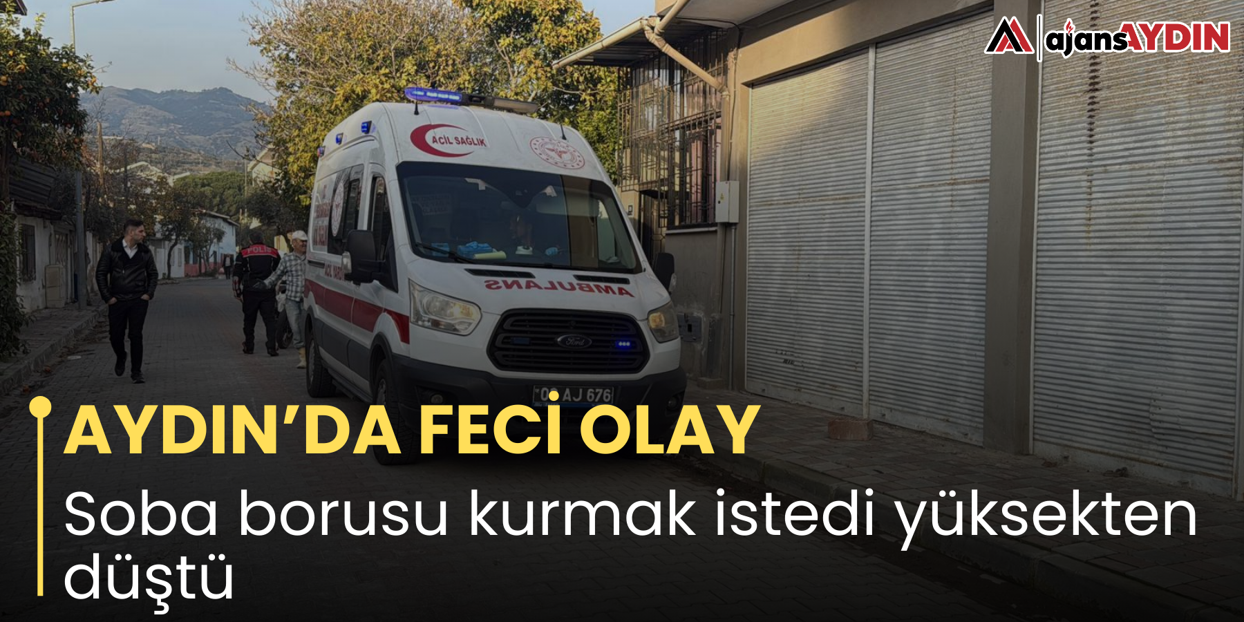 AYDIN’DA FECİ OLAY Soba borusu kurmak istedi canından oldu!