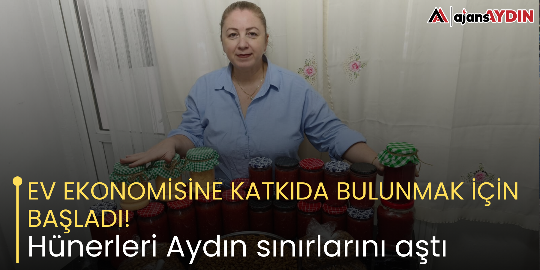 EV EKONOMİSİNE KATKIDA BULUNMAK İÇİN BAŞLADI! Hünerleri Aydın sınırlarını aştı