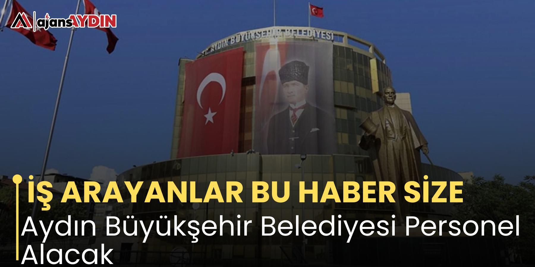 İŞ ARAYANLAR BU HABER SİZE Aydın Büyükşehir Belediyesi Personel Alacak
