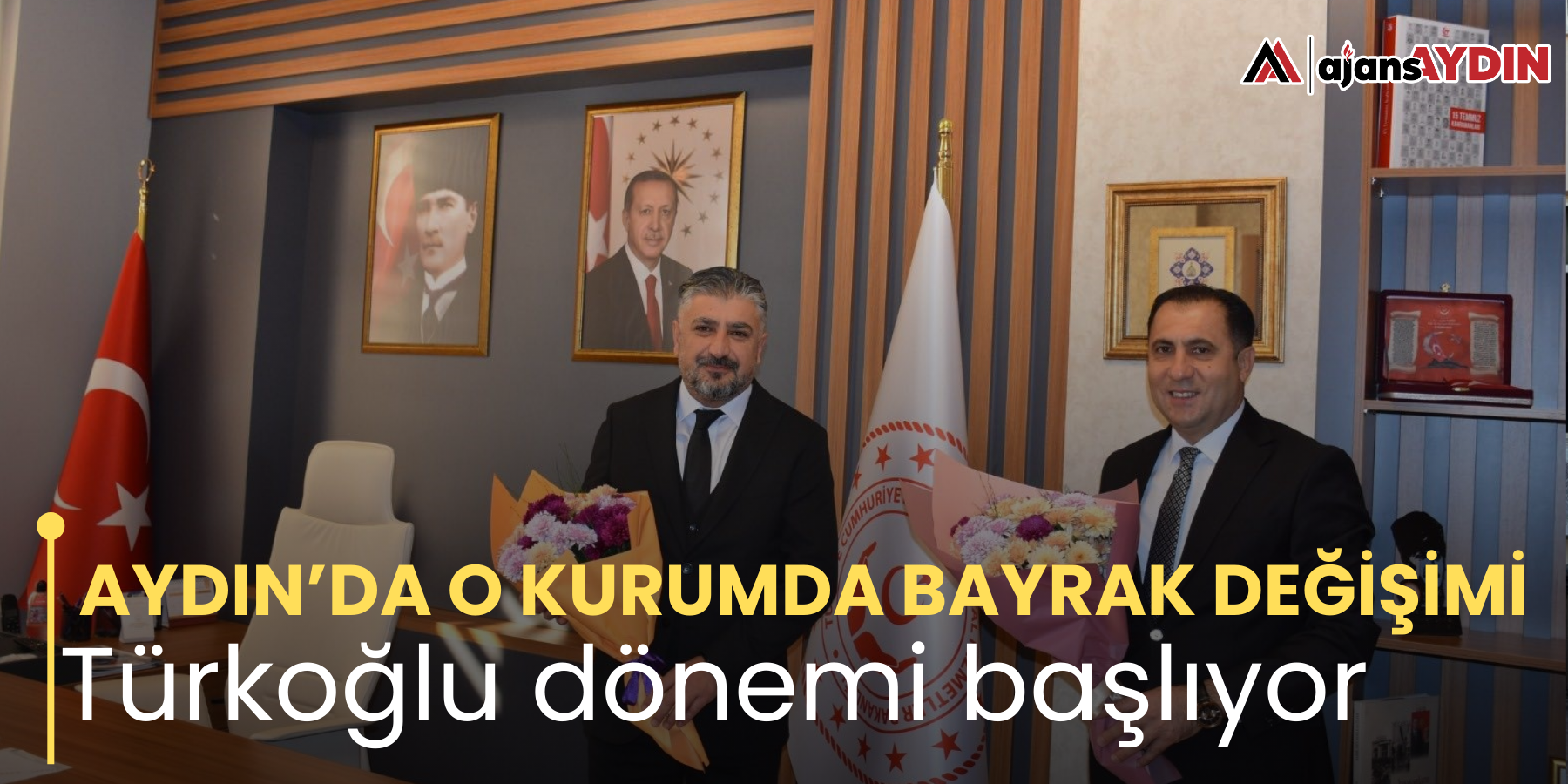 AYDIN’DA O KURUMDA BAYRAK DEĞİŞİMİ Türkoğlu dönemi başlıyor
