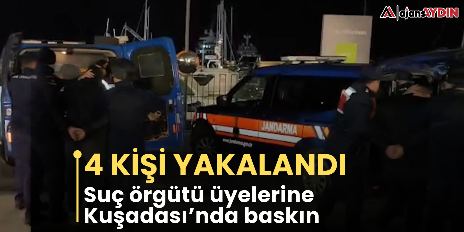 4 kişi yakalandı  Suç örgütü üyelerine Kuşadası’nda baskın