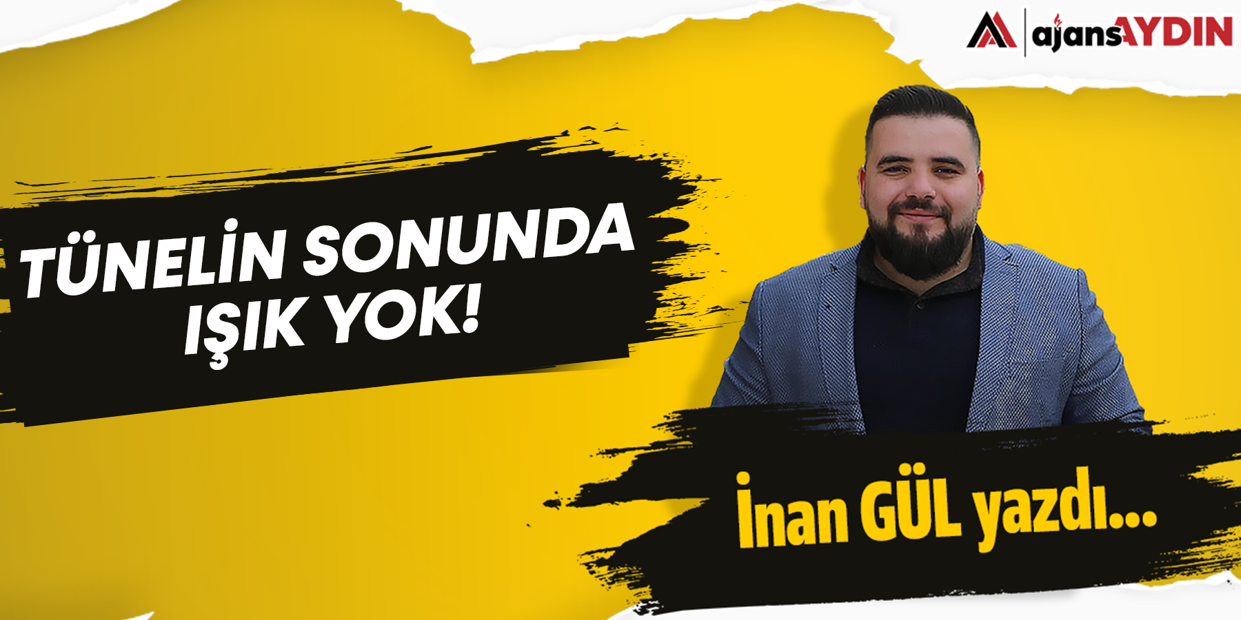 Tünelin sonunda ışık yok